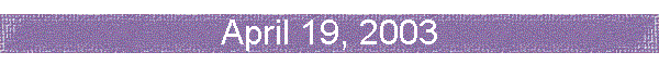April 19, 2003